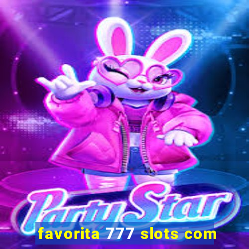 favorita 777 slots com